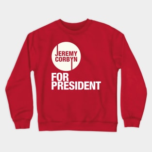 Jeremy Corbyn for President Crewneck Sweatshirt